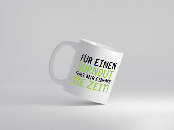 Für Burnout fehlt die Zeit | Stress | Arbeit | Kollegen - Tasse Weiss - Kaffeetasse / Geschenk / Familie