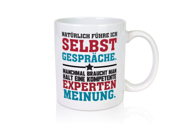 Selbstgespräche Expertenmeinung | Spruch Tasse | Job - Tasse Weiss - Kaffeetasse / Geschenk / Familie