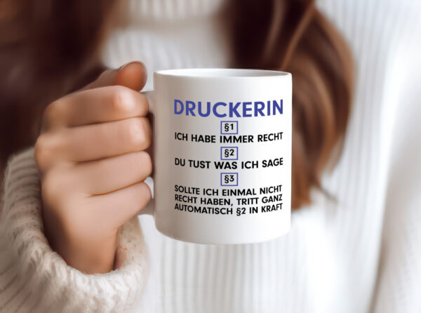 Ich habe immer Recht Druckerin | Druckerei | Print Medien - Tasse Weiss - Kaffeetasse / Geschenk / Familie