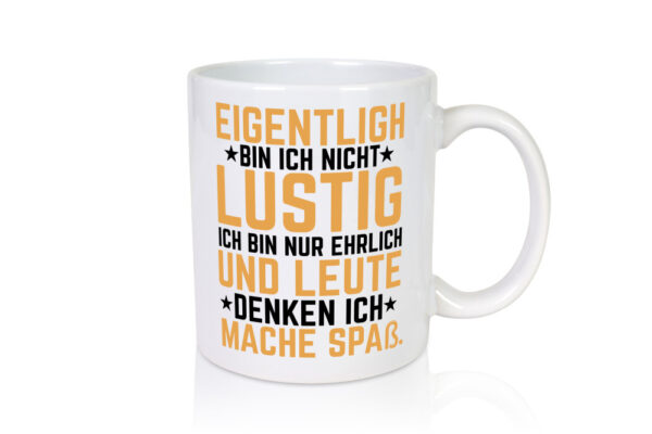Ich bin ehrlich - Tasse Weiss - Kaffeetasse / Geschenk / Familie