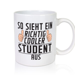 Richtig Cooler Student | Universität | Uni | Studium | - Tasse Weiss - Kaffeetasse / Geschenk / Familie