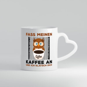 Fass meinen Kaffee an | Spruch Humor | lustiges Motiv - Herzhenkel Tasse - Kaffeetasse / Geschenk / Familie