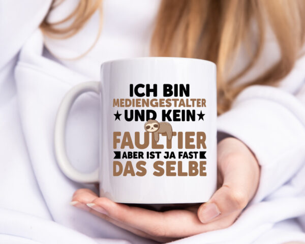 Ich bin kein Faultier: Mediengestalter | Medien - Tasse Weiss - Kaffeetasse / Geschenk / Familie