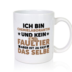 Ich bin kein Faultier: Chemielaborantin | Laborantin - Tasse Weiss - Kaffeetasse / Geschenk / Familie