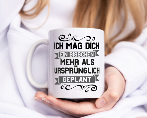 Ich mag dich mehr als geplant | Best Freinds | Freundschaft - Tasse Weiss - Kaffeetasse / Geschenk / Familie