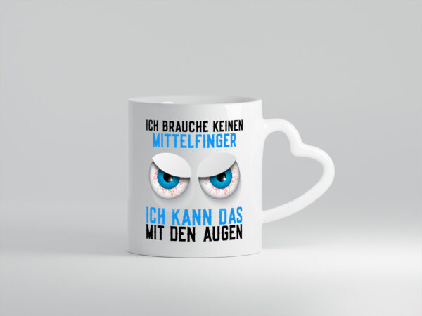 Ich brauche keinen Mittelfinger | böse Augen | Humor | Comic - Herzhenkel Tasse - Kaffeetasse / Geschenk / Familie