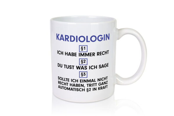 Ich habe immer Recht Kardiologin | Kardiologie - Tasse Weiss - Kaffeetasse / Geschenk / Familie