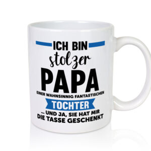 Stolzer Papa | Geschenk | Fantastische Tochter - Tasse Weiss - Kaffeetasse / Geschenk / Familie