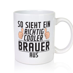 Richtig Cooler Brauer | Bier Brauer | Brauerei - Tasse Weiss - Kaffeetasse / Geschenk / Familie