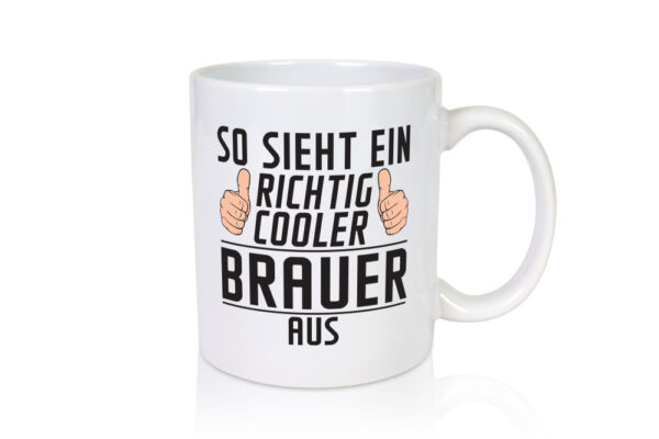 Richtig Cooler Brauer | Bier Brauer | Brauerei - Tasse Weiss - Kaffeetasse / Geschenk / Familie