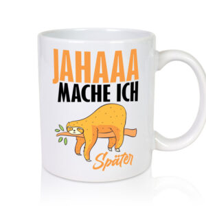 Mach ich später - Tasse Weiss - Kaffeetasse / Geschenk / Familie