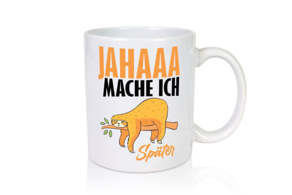 Mach ich später - Tasse Weiss - Kaffeetasse / Geschenk / Familie