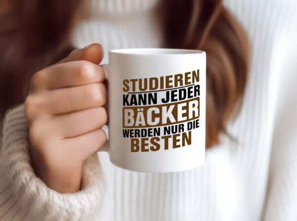 Studieren kann jeder Bäcker werden nur die Besten - Tasse Weiss - Kaffeetasse / Geschenk / Familie