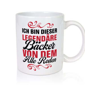 Von diesem Legendäre Bäcker reden alle | Bäcker - Tasse Weiss - Kaffeetasse / Geschenk / Familie