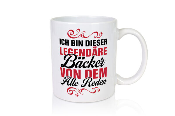 Von diesem Legendäre Bäcker reden alle | Bäcker - Tasse Weiss - Kaffeetasse / Geschenk / Familie