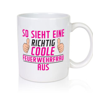 Richtig Coole Feuerwehrfrau | Feuerwehr - Tasse Weiss - Kaffeetasse / Geschenk / Familie