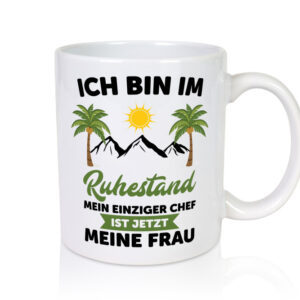 Ruhestand | Meine Frau ist der Chef | rentner - Tasse Weiss - Kaffeetasse / Geschenk / Familie