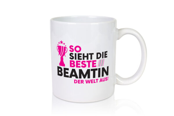 Die Weltbeste Beamtin | Verbeamtung | öffentlicher Dienst - Tasse Weiss - Kaffeetasse / Geschenk / Familie