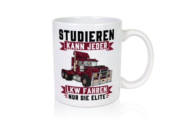 Studieren kann jeder LKW fahren nur die Elite - Tasse Weiss - Kaffeetasse / Geschenk / Familie