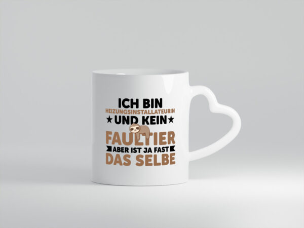 Ich bin kein Faultier: Heizungsinstallateurin | Heizung - Herzhenkel Tasse - Kaffeetasse / Geschenk / Familie