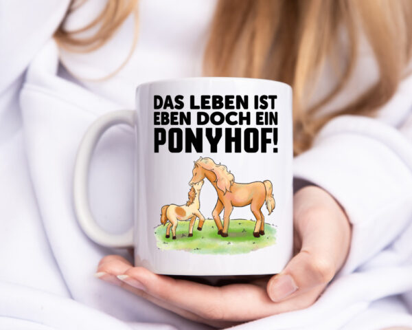 Das Leben ist ein Ponyhof | Pferde Tasse | Reiterin - Tasse Weiss - Kaffeetasse / Geschenk / Familie