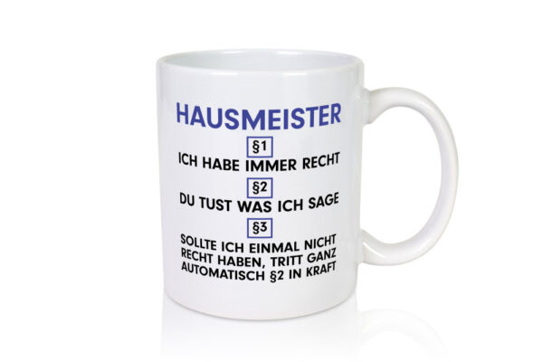 Ich habe immer Recht Hausmeister | Hauswart - Tasse Weiss - Kaffeetasse / Geschenk / Familie
