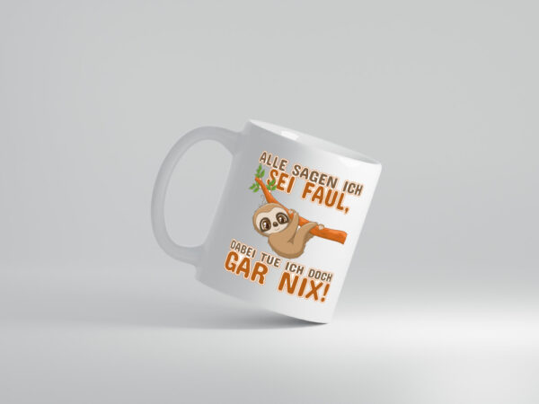 Alle sagen ich sei faul - Tasse Weiss - Kaffeetasse / Geschenk / Familie