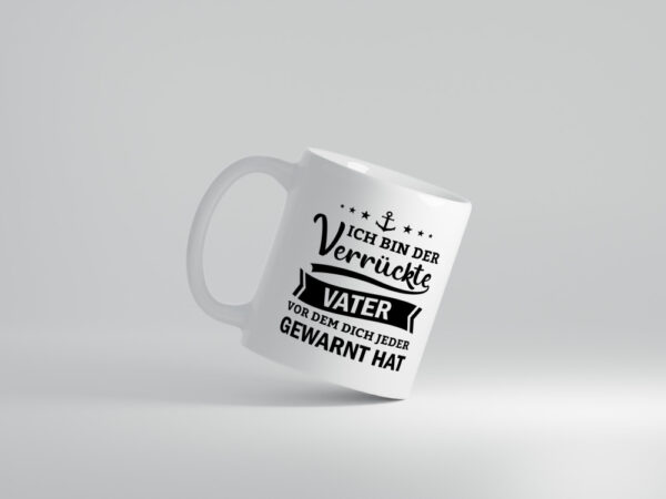 Ich bin der verrückte Vater vor dem dich jeder warnt - Tasse Weiss - Kaffeetasse / Geschenk / Familie