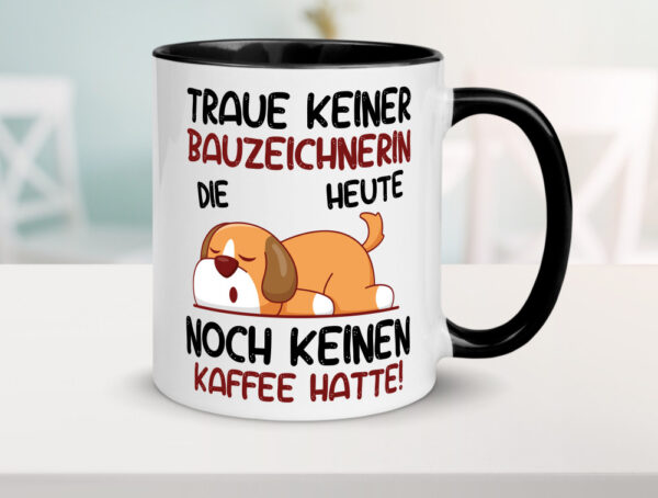 Traue keiner Bauzeichnerin | Zeichnerin Farbige Tasse - Kaffeetasse / Geschenk / Familie