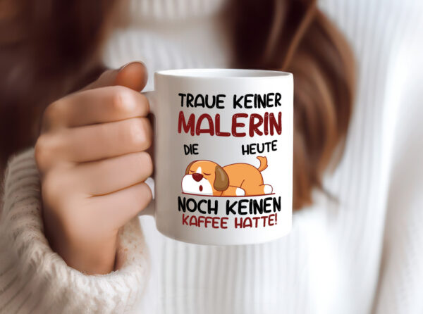 Traue keiner Malerin | Malerinnen - Tasse Weiss - Kaffeetasse / Geschenk / Familie