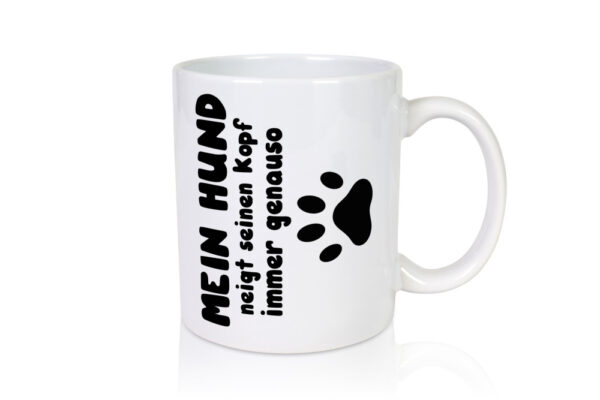 Mein Hund | lustige Tasse | Hundebesitzer Humor - Tasse Weiss - Kaffeetasse / Geschenk / Familie