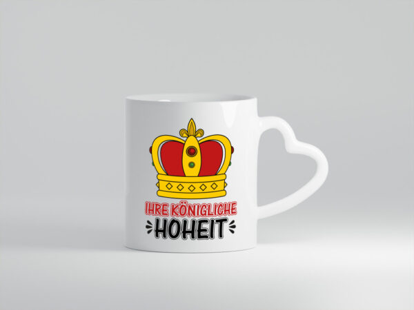 Ihre königliche Hoheit | Spruch Tasse | Krone | König - Herzhenkel Tasse - Kaffeetasse / Geschenk / Familie