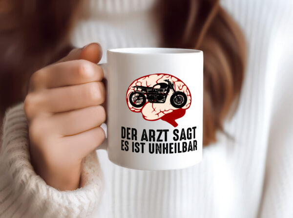 Der Arzt sagt es ist unheilbar | Motorrad - Tasse Weiss - Kaffeetasse / Geschenk / Familie