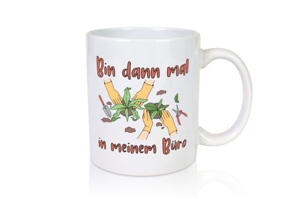 Bin im Büro | Gartenarbeit | Pflanzen | Humor | Witz - Tasse Weiss - Kaffeetasse / Geschenk / Familie