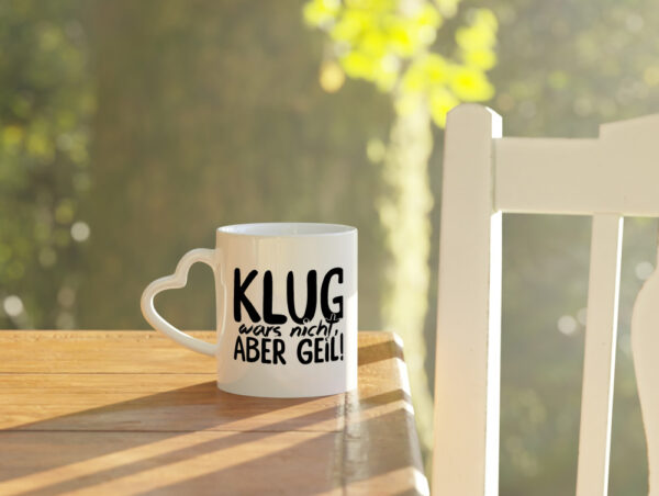 Klug wars nicht - Herzhenkel Tasse - Kaffeetasse / Geschenk / Familie