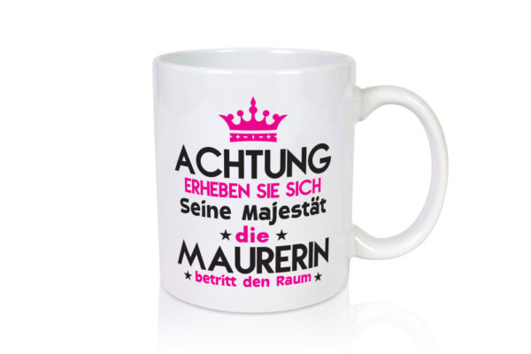 Seine Majestät Maurerin - Tasse Weiss - Kaffeetasse / Geschenk / Familie