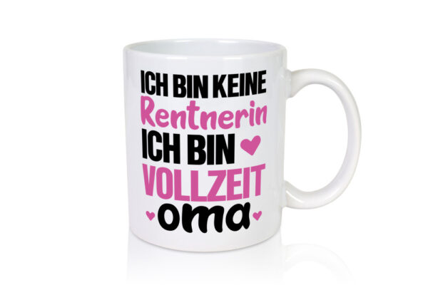 Vollzeit Oma | Rentnerin Tasse | Großmutter | Enkel - Tasse Weiss - Kaffeetasse / Geschenk / Familie