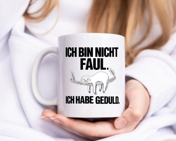 Ich bin nicht faul | Geduld | witziger Spruch | Muffel - Tasse Weiss - Kaffeetasse / Geschenk / Familie
