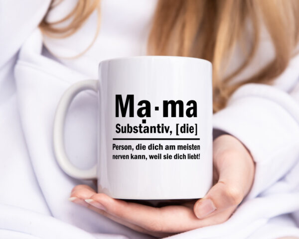 Mama nervt dich | Muttertag | Mama ist die beste - Tasse Weiss - Kaffeetasse / Geschenk / Familie