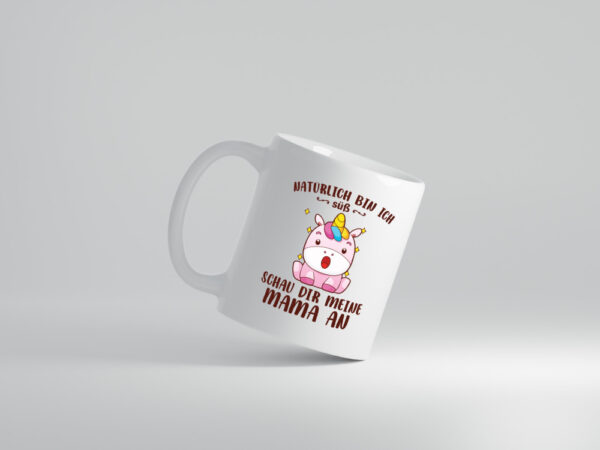 Ich bin süß schau dir meine Mama an | Muttertag | Einhorn - Tasse Weiss - Kaffeetasse / Geschenk / Familie