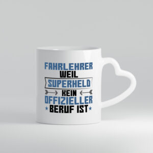 Superheld Fahrlehrer | Fahrschule - Herzhenkel Tasse - Kaffeetasse / Geschenk / Familie