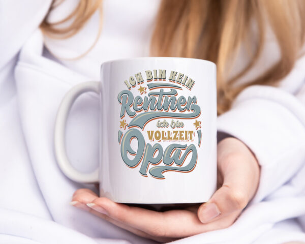 Ich bin kein Rentner ich bin Vollzeit Opa - Tasse Weiss - Kaffeetasse / Geschenk / Familie