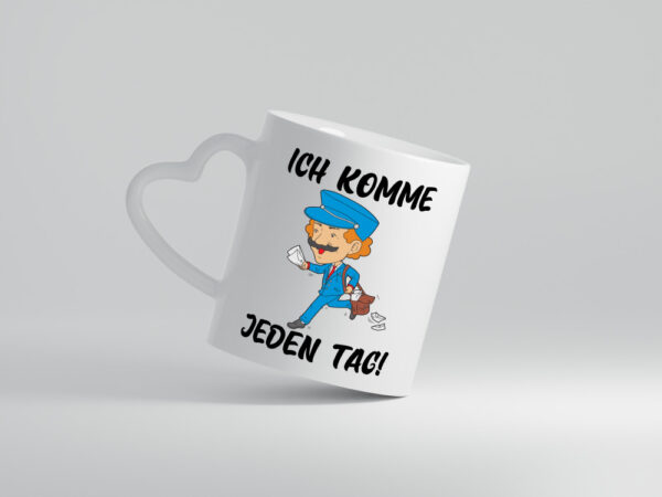Ich komme jeden Tag | Postbote | Briefträger | Paketdienst - Herzhenkel Tasse - Kaffeetasse / Geschenk / Familie