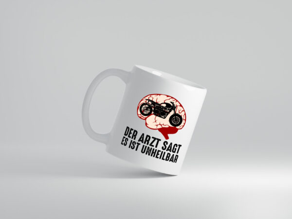 Der Arzt sagt es ist unheilbar | Motorrad - Tasse Weiss - Kaffeetasse / Geschenk / Familie