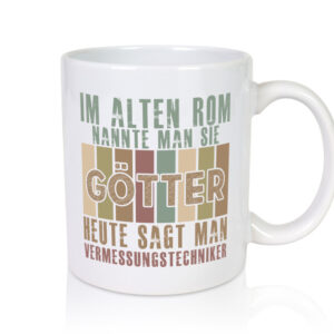 Heute sagt man: Vermessungstechniker | Techniker - Tasse Weiss - Kaffeetasse / Geschenk / Familie