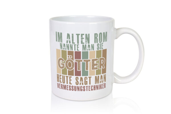 Heute sagt man: Vermessungstechniker | Techniker - Tasse Weiss - Kaffeetasse / Geschenk / Familie