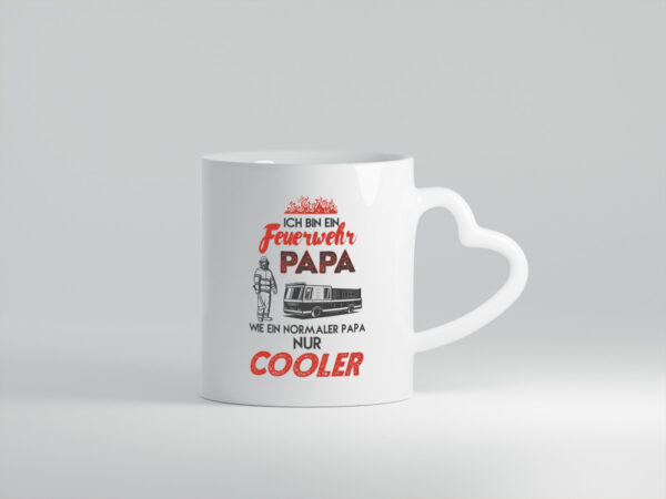 Ich bin ein Feuerwehr Papa wie ein Normaler nur cooler - Herzhenkel Tasse - Kaffeetasse / Geschenk / Familie