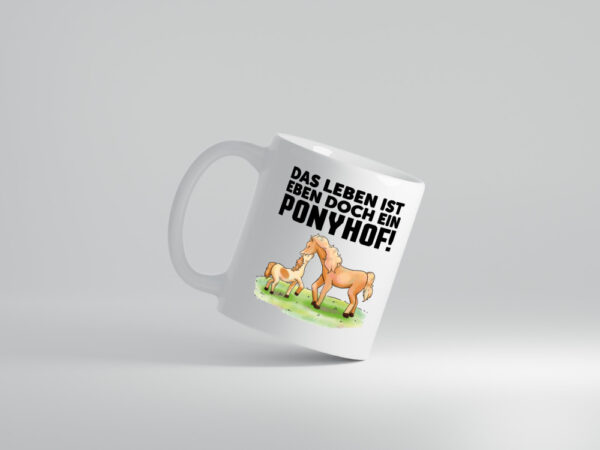 Das Leben ist ein Ponyhof | Pferde Tasse | Reiterin - Tasse Weiss - Kaffeetasse / Geschenk / Familie