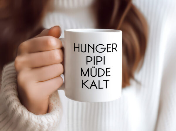 Hunger Pipi Müde Kalt - Tasse Weiss - Kaffeetasse / Geschenk / Familie