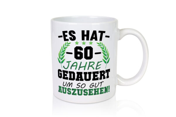 Es hat 60 Jahre gedauert um so gut | 60. Geburtstag - Tasse Weiss - Kaffeetasse / Geschenk / Familie